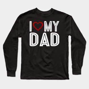 I Love Heart My Dad Father's Day Typography Long Sleeve T-Shirt